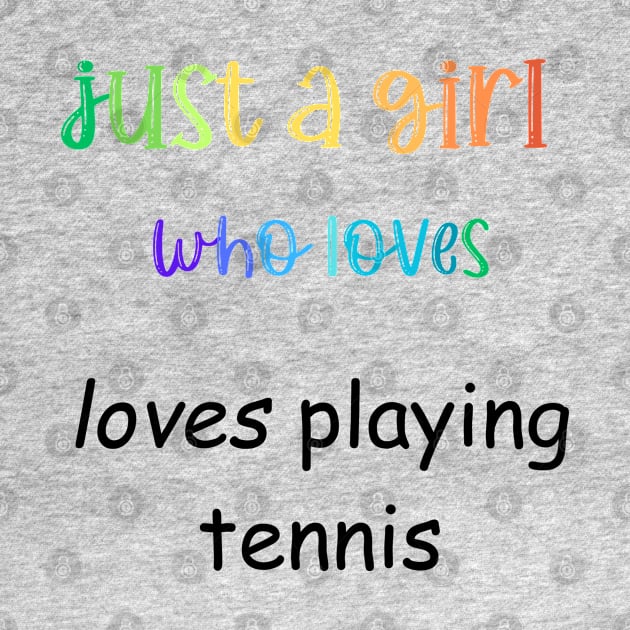 just a girl who loves tennis by Love My..